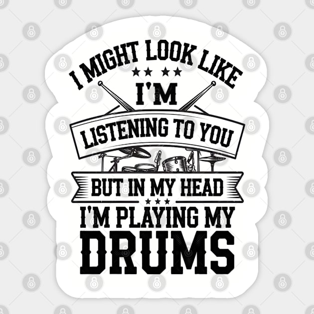 I Might Look Like I'm Listening But in My Head I'm Playing My Drums - Fun Drummer Design for Music Lovers Sticker by Pixel Threads 